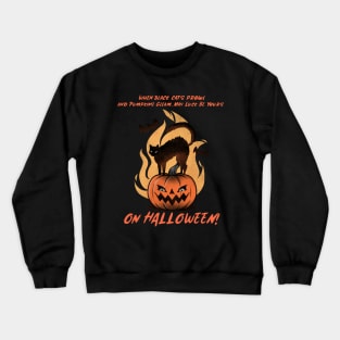 When Black Cats Prowl and Pumpkins Gleam May Luck Be Yours on Halloween! Crewneck Sweatshirt